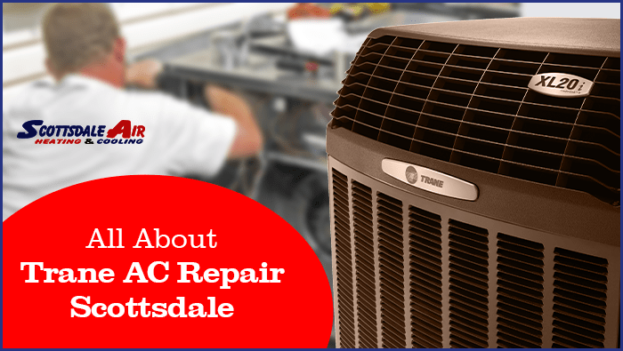 All About Trane AC Repair Scottsdale - Scottsdale Air Heating and Cooling All About Trane AC Repair Scottsdale - Scottsdale Air Heating and Cooling